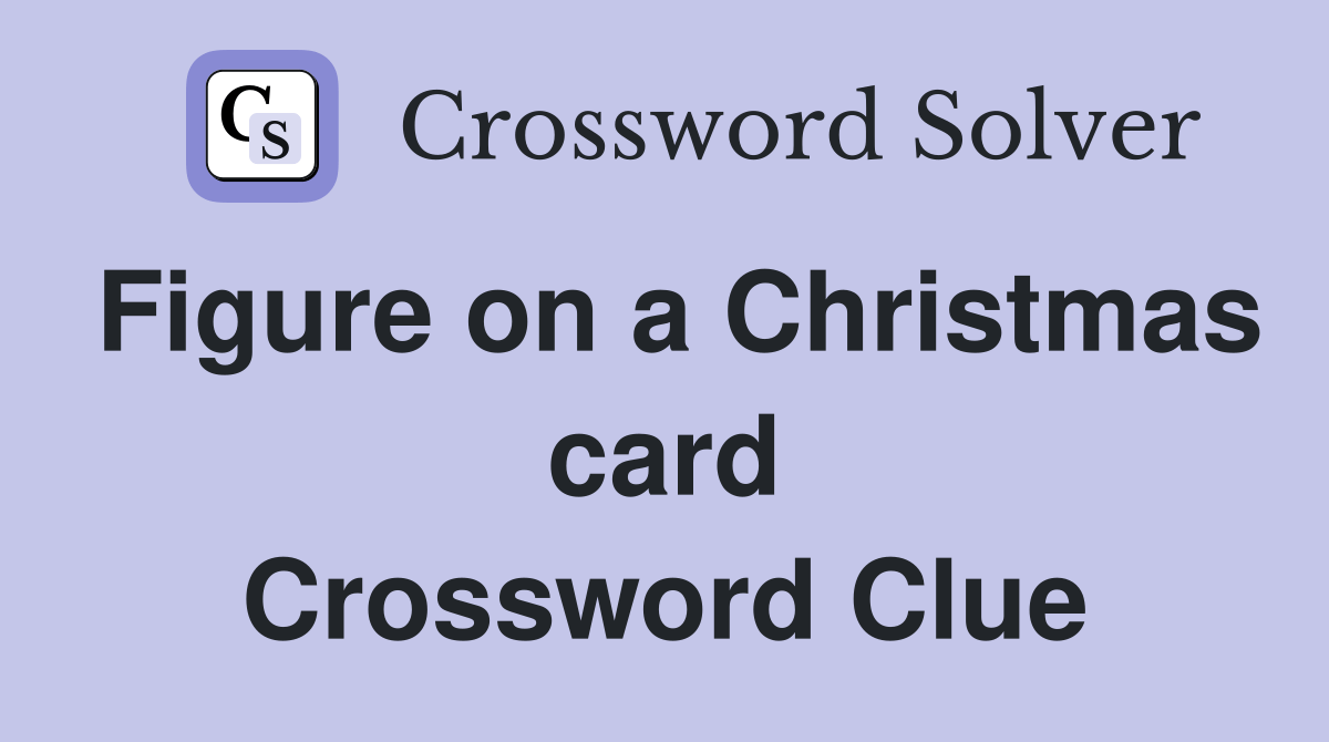 Figure on a Christmas card Crossword Clue Answers Crossword Solver
